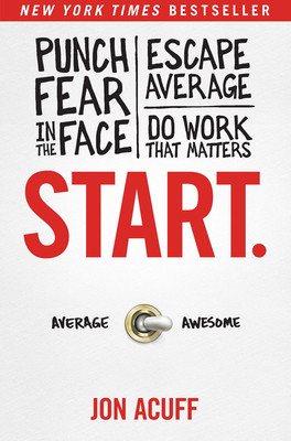 Start: Punch Fear in the Face, Escape Average and Do Work That Matters foto