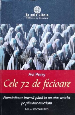 Cele 72 de fecioare. Numaratoare inversa pana la un atac terorist pe pamant american - 2010 - Avi Perry ($K106) foto