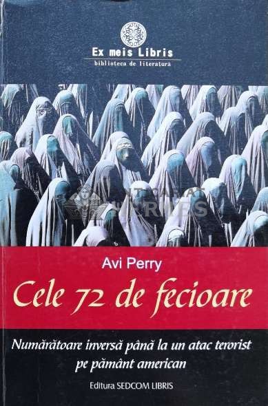 Cele 72 de fecioare. Numaratoare inversa pana la un atac terorist pe pamant american - 2010 - Avi Perry ($K106)