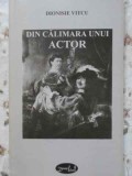 DIN CALIMARA UNUI ACTOR VERSURI-DIONISIE VITCU