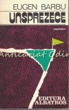 Unsprezece. Roman - Eugen Barbu - Editura Albatros, 1978 - 413 Pagini