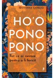 Ho\&#039;oponopono. Tot ce ai nevoie pentru a fi fericit