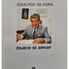Ioan Pop de Popa - Dulce si amar (semnata) (editia 2005)