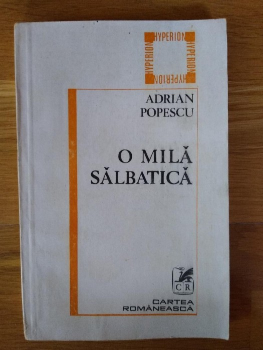 Adrian Popescu - O mila salbatica - antologie (stare foarte buna)