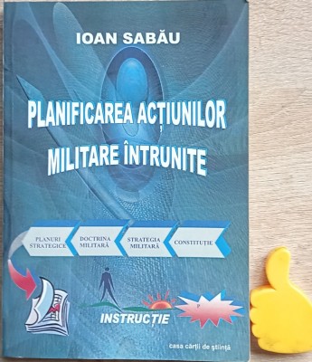 Planificarea actiunilor militare intrunite Ioan Sabau foto