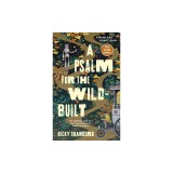 A Psalm for the Wild-Built