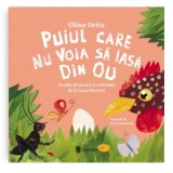 Puiul care nu voia sa iasa din ou. Cu idei de jocuri si activitati - Olina Ortiz