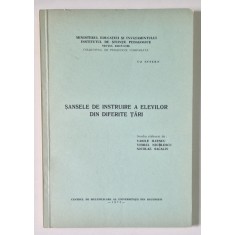 SANSELE DE INSTRUIRE A ELEVILOR DIN DIFERITE TARI , studiu elaborat de VASILE ILIESCU ... NICOLAE SACALIS , 1973