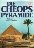 Georges Goyon - Die Cheops Pyramide. Geheimnis und Geschichte