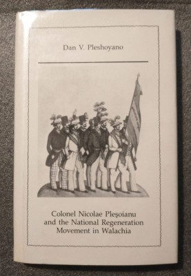 Dan V. Pleshoyano - Colonel Nicolae Pleșoianu and the National Regeneration... foto