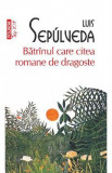 Batranul care citea romane de dragoste - Luis Sepulveda