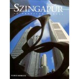 Szingap&uacute;r - Az oroszl&aacute;n v&aacute;rosa - Marco Moretti