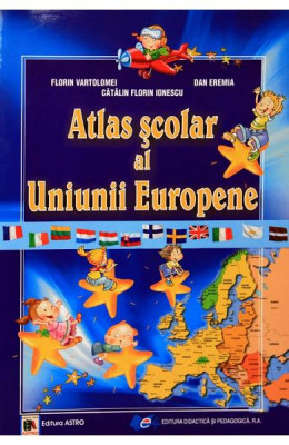 Atlas Scolar Al Uniunii Europene, F. Vartolomei, C. Ionescu, D. Eremia - Editura Astro foto