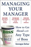 Managing Your Manager: How to Get Ahead with Any Type of Boss