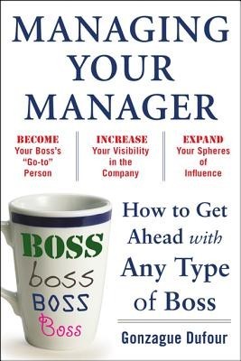 Managing Your Manager: How to Get Ahead with Any Type of Boss foto