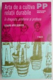 Arta de a Cultiva Relații Durabile - Gerard Apfeldorfer - Carte Dezvoltare Personală
