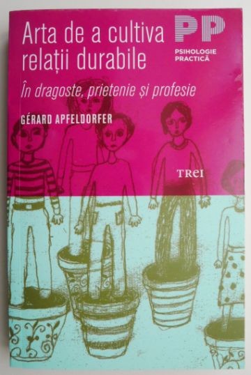 Arta de a cultiva relatii durabile &ndash; Gerard Apfeldorfer