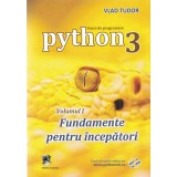 Curs De Programare In Python3 Vol.1: Fundamente Pentru Incepatori, Vlad Tudor - Editura Astro
