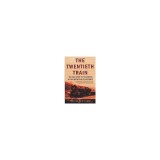 The Twentieth Train: The True Story of the Ambush of the Death Train to Auschwitz