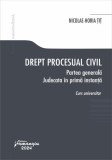 Drept procesual civil. Partea generală. Judecata &icirc;n prima instanță - Paperback brosat - Hamangiu