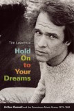 Hold on to Your Dreams: Arthur Russell and the Downtown Music Scene, 1973-1992