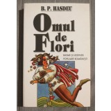Bogdan Petriceicu Hasdeu - Omul de flori: basme și legende populare rom&acirc;nești