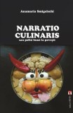 Narratio Culinaris sau poftă bună la povești Anamaria Smigelschi - Vremea