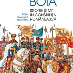 Istorie și mit în conștiința românească - Hardcover - Lucian Boia - Humanitas