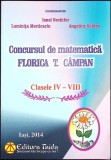 CONCURSUL DE MATEMATICA FLORICA T. CAMPAN - CLASELE IV-VIII-IONEL NECHIFOR, LUMINITA MERTICARIU, ANGELICA G-335388