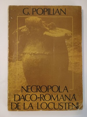 G. Popilian - Necropola daco-romană de la Locusteni (1980) foto