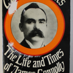 THE LIFE AND TIMES OF JAMES CONNOLY by C. DESMOND GREAVES , 1971