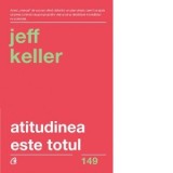 Atitudinea este totul. Editia a V-a - Jeff Keller