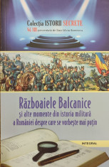 Razboaiele balcanice si alte momente din istoria militara a Romaniei. Colectia istorii secrete XIII foto