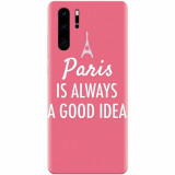 Husa silicon pentru Huawei P30 Pro, Paris Is Always A Good Idea