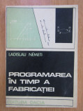 Ladislau Nemeti - Programarea in timp a fabricatiei (1975)