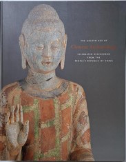 The Golden Age of Chinese Archaelogy. Celebrated Discoveries from the People&#039;s Republic of China