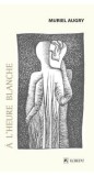Cumpara ieftin A l&rsquo;heure blanche/Muriel Augry