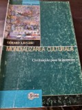 Gerard Leclerc - Mondializarea Culturala. Civilizatiile puse la incercare