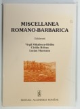 MISCELLANEA ROMANO-BARBARICA, EDIDERUNT VIRGIL MIHAILESCU-BIRLIBA ... LUCIAN MUNTEANU, 2006