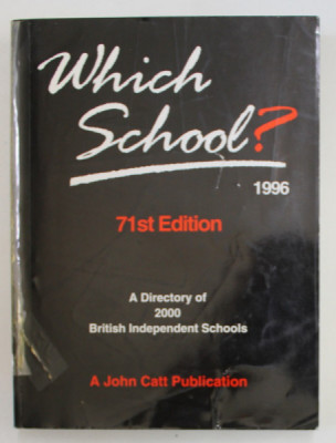 WHICH SCHOOL ? A DIRECTORY OF 2000 BRITISH INDEPENDENT SCHOOLS , APARUTA 1996 foto