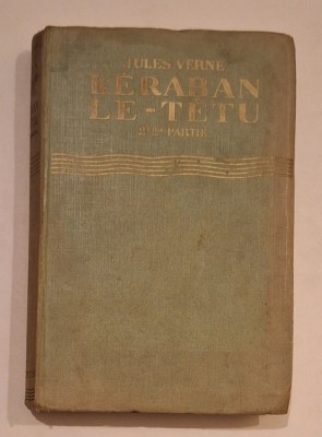 Jules Verne &amp;ndash; K&amp;eacute;raban le-T&amp;ecirc;tu (2ᵉ Partie) &amp;ndash; Librairie Hachette, ediție interbelică ilustrată R. G. Gautier foto