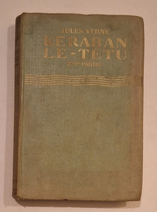 Jules Verne &ndash; K&eacute;raban le-T&ecirc;tu (2ᵉ Partie) &ndash; Librairie Hachette, ediție interbelică ilustrată R. G. Gautier
