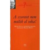 A szeretet nem m&uacute;lik el soha! - M&aacute;rffy Gyula veszpr&eacute;mi &eacute;rsekkel besz&eacute;lget Haider M&aacute;rta - Haider M&aacute;rta