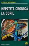 Hepatita cronica la copil - 1999 - Evelina Moraru ($Z203)