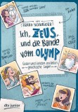 Ich, Zeus, und die Bande vom Olymp , G&ouml;tter und Helden erz&auml;hlen griechische Sagen