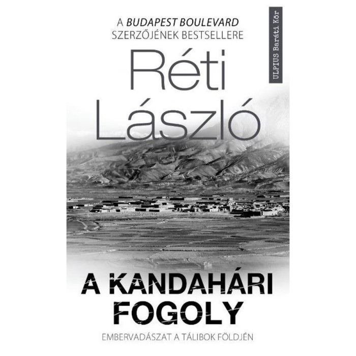 A kandah&aacute;ri fogoly - Embervad&aacute;szat a t&aacute;libok f&ouml;ldj&eacute;n - R&eacute;ti L&aacute;szl&oacute;
