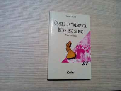 CASELE DE TOLERANTA INTRE 1830 SI 1930 - Laure Adler - Corint, 2004, 228 p. foto