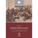 Husz&aacute;rok, hat&aacute;rok, csal&aacute;dok - A franciaorsz&aacute;gi magyar katonai emigr&aacute;ci&oacute; az ancien r&eacute;gime kor&aacute;ban (1692-1789) - T&oacute;th Ferenc