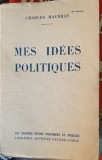 MES IDEES POLITIQUES - CHARLES MAURRAS (CARTE IN LIMBA FRANCEZA)