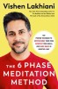 The Six Phase Meditation: Make Magic, Regain Focus, and Move from Overwhelm to Total Wellness with the Revolutionary 6-Phase Meditation
